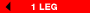- 1 leg